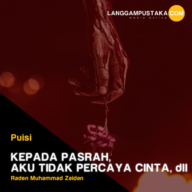 Kepada Pasrah, Aku Tidak Percaya Cinta, dll